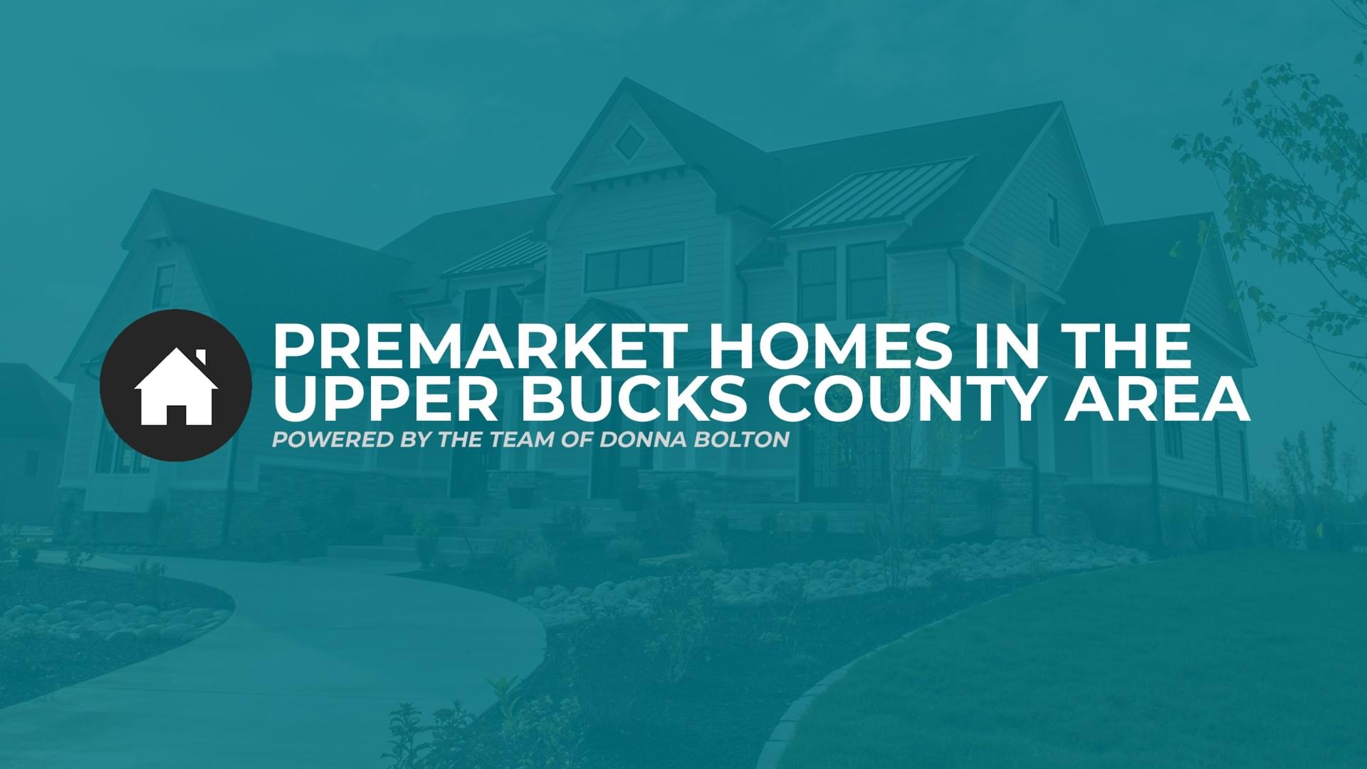Premarket Homes In The Upper Bucks County Area